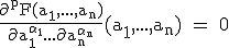 3$\textrm\fra{\partial^pF(a_1,...,a_n)}{\partial a_1^{\alpha_1}...\partial a_n^{\alpha_n}}(a_1,...,a_n) = 0